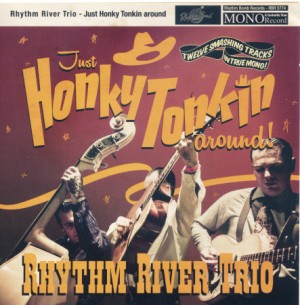 Rhythm River Trio ,The - Just Honky Tonkin' Around